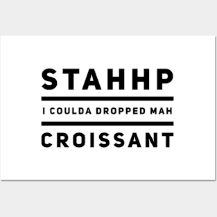 I coulda dropped mah croissant Posters and Art